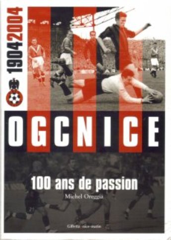1904-2004 - OGC NICE 100 ans de passion