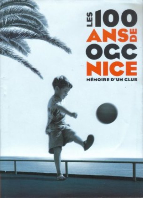 Les 100 Ans de OGC Nice - Mémoire d`un club
